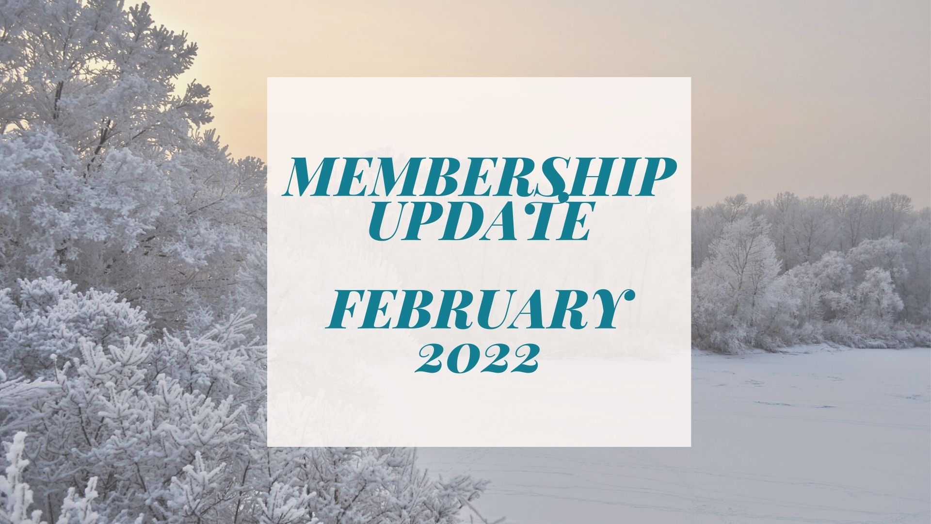 Membership Update: February 2022
